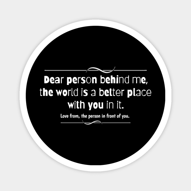 Dear person behind me Magnet by Horisondesignz